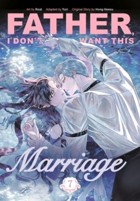 Father, I Dont Want This Marriage, Vol. 7