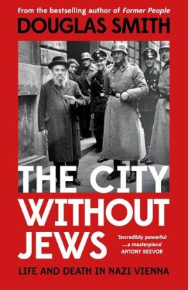 The City Without Jews : Life and Death in Nazi Vienna