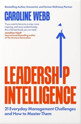 Leadership Intelligence : Twenty-One Everyday Management Challenges and How to Master Them