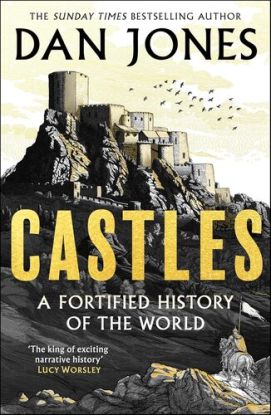 Castles A Fortified History of the World