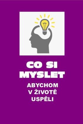 Co si myslet, abychom v životě uspěli