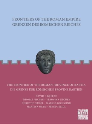 Frontiers of the Roman Empire: The Frontier of the Roman Province of Raetia