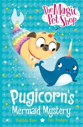 Magic Pet Shop Stories: Pugicorn''s Mermaid Mystery