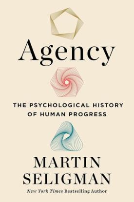 Agency : The Psychological History of Human Progress