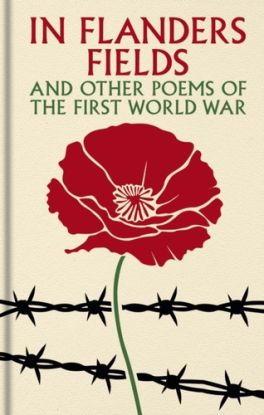 In Flanders Fields and Other Poems of the First World War