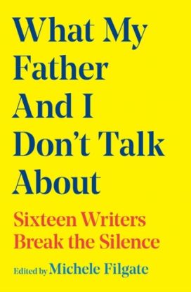 What My Father and I Don''t Talk About
