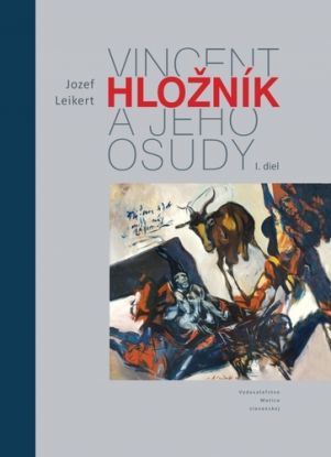 Vincent Hložník a jeho osudy I. diel