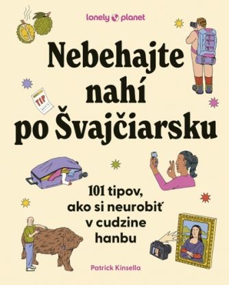 Nebehajte nahí po Švajčiarsku: 101 tipov, ako si neurobiť v cudzine hanbu