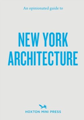 Opinionated Guide to New York Architecture