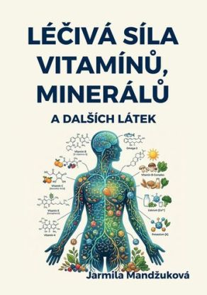 Léčivá síla vitaminů, minerálů a dalších látek