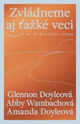 Zvládneme aj ťažké veci
