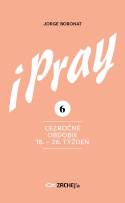 iPray 6: Cezročné obdobie 18. - 26. týždeň