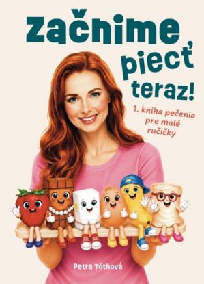 Začnime piecť teraz!