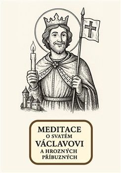Meditace o svatém Václavovi a hrozných příbuzných