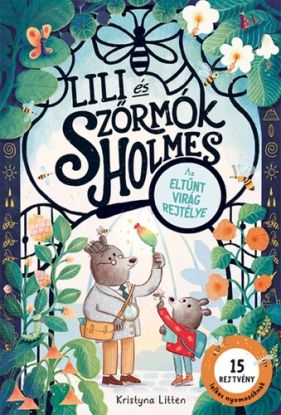 Lili és Szőrmók Holmes: Az eltűnt virág rejtélye