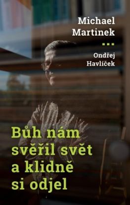 Bůh nám svěřil svět a klidně si odjel