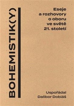 Bohemistik(y) - Eseje a rozhovory o oboru ve světě 21. století
