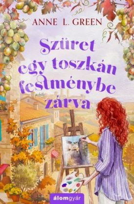 Szüret egy toszkán festménybe zárva