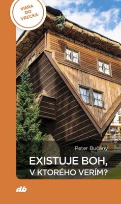Existuje Boh, v ktorého verím?
