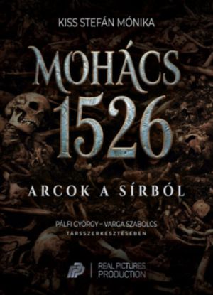 Mohács 1526 - Arcok a sírból