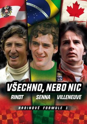 Hrdinové formule 1 – všechno, nebo nic: Rindt, Senna, Villeneuve