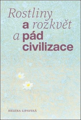 Rostliny a rozkvět a pád civilizace