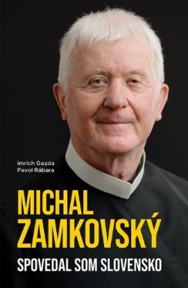 Michal Zamkovský: Spovedal som Slovensko, 2. upravené a doplnené vydanie