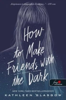 How to Make Friends with the Dark - Így lett barátom a sötétség