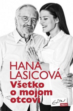 Hana Lasicová: Všetko o mojom otcovi