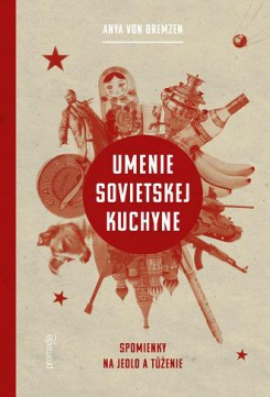 Anya Von Bremzen: Umenie sovietskej kuchyne