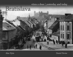 Daniel Hevier a Alan Hyža: Bratislava včera a dnes