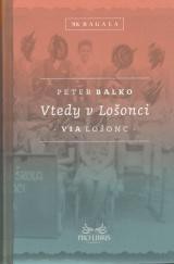 Peter Balko: „Knižný Lošonc je iný ako reálny Lučenec.“ 