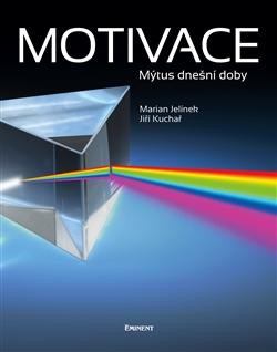 Marian Jelínek: Motivace - Mýtus dnešní doby