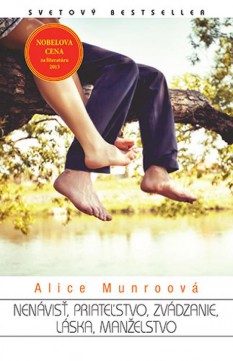 Alice Munro: Nenávisť, priateľstvo, zvádzanie, láska, manželstvo