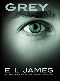 E. L. James: Grey - Päťdesiat odtieňov sivej z pohľadu Christiana Greya
