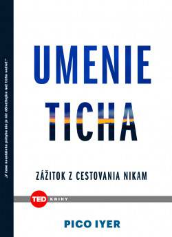 Pico Iyer: Umenie ticha