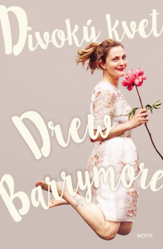 Drew Barrymore: Divoký kvet