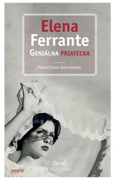 Elena Ferrante: Geniálna priateľka