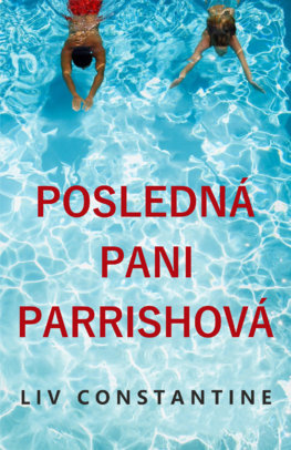 Liv Constantine: Posledná pani Parrishová