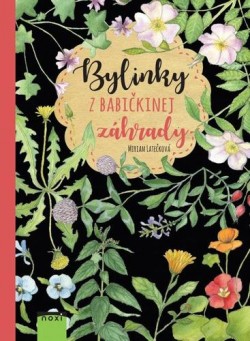Miriam Latečková: Bylinky z babičkinej záhrady