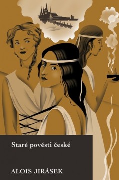 Alois Jirásek: Staré pověsti české