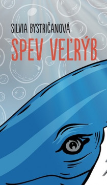 Silvia Bystričanová: Spev veľrýb