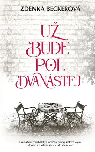 Už bude pol dvanástej Zdenka Beckerová