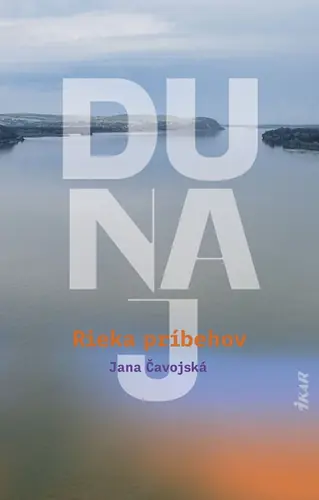 Jana Čavoská - Dunaj: Rieka príbehov 