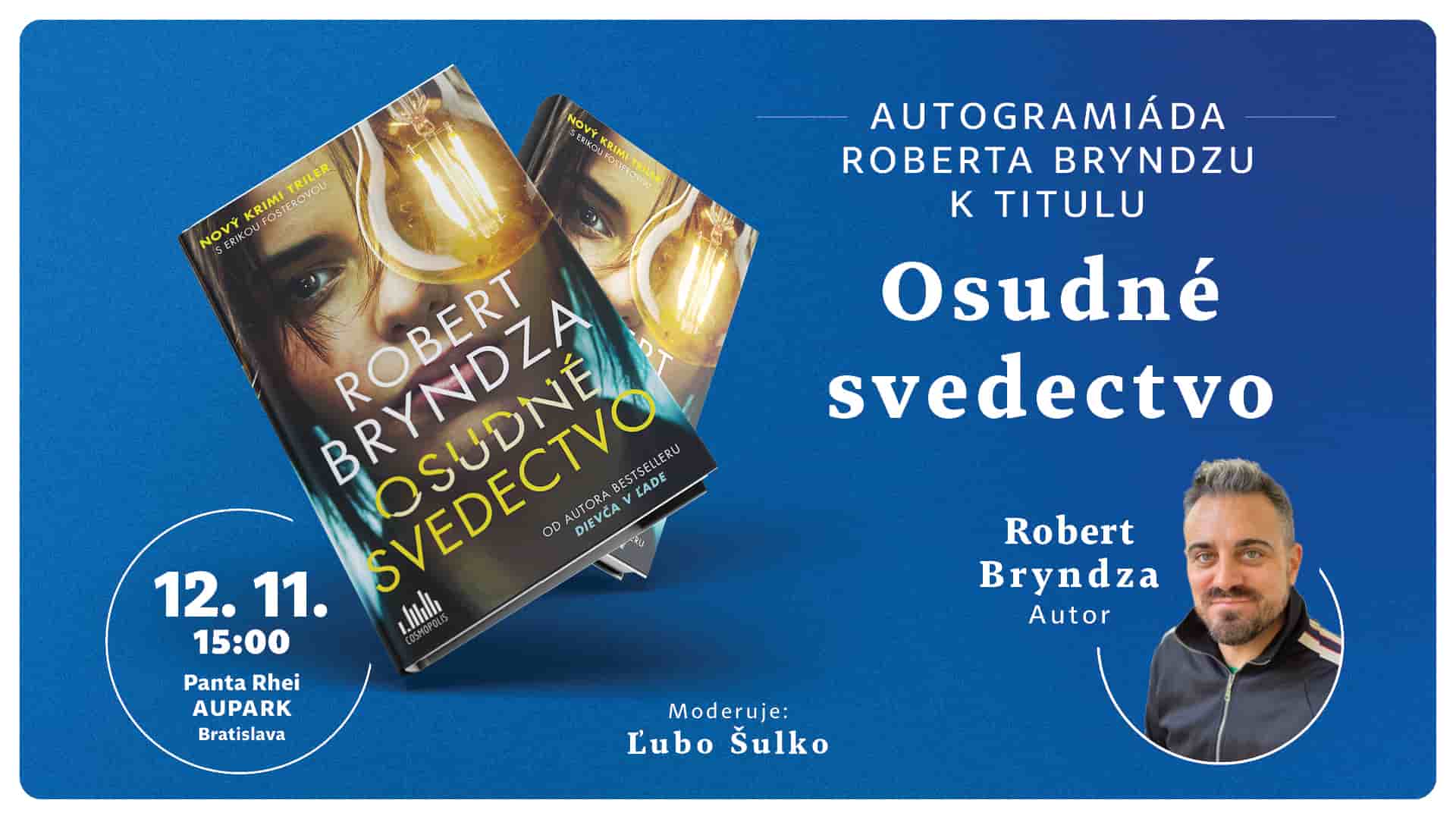 Sobota 12. novembra o 15:00 v kníhkupectve Panta Rhei na Einsteinovej 18 v bratislavskom Auparku Autogramiáda Roberta Bryndzu
