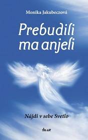 Monika Jakubeczová - Prebudili ma anjeli