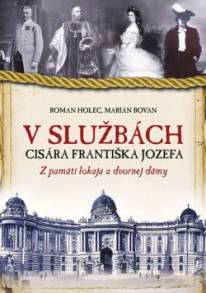 Roman Holec – V službách cisára Františka Jozefa