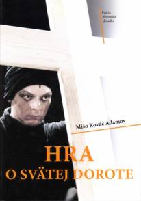 Mišo Kováč Adamov - Hra o svätej Dorote