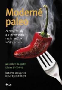 Miroslav Karpaty, Diana Uríčková a MUDr. Eva Smíšková – Moderné paleo