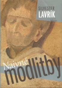 Silvester Lavrík – Naivné modlitby